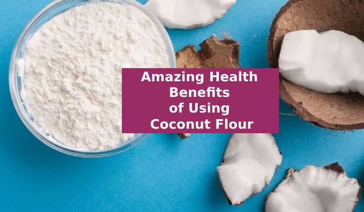 Amazing Health Benefit of Using Coconut Flour